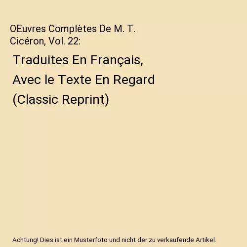 OEuvres Complètes De M. T. Cicéron, Vol. 22: Traduites En Français, Avec le T