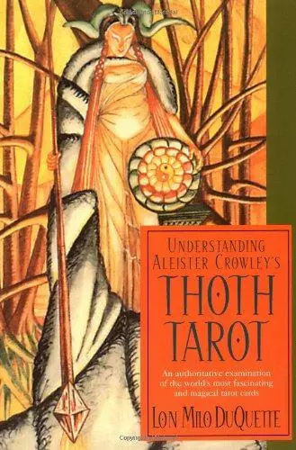 Understanding Aleister Crowley's Thoth Tarot: An Authoritative Examination of th