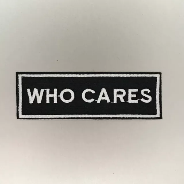 Who Cares Patch — Iron On Badge Embroidered Motif — Motto Biker Rider