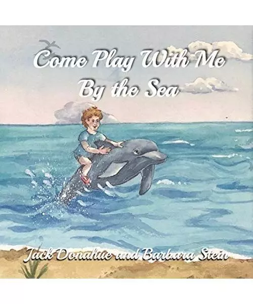 Come Play With Me By The Sea, Jack Donahue, Barbara Stein