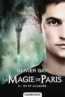 La Magie de Paris, T3 : Ici et ailleurs von Gay, Olivier | Buch | Zustand gut