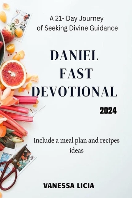 DANIEL FAST DEVOTIONAL 2024: A 21- Day Journey of Seeking Divine ...