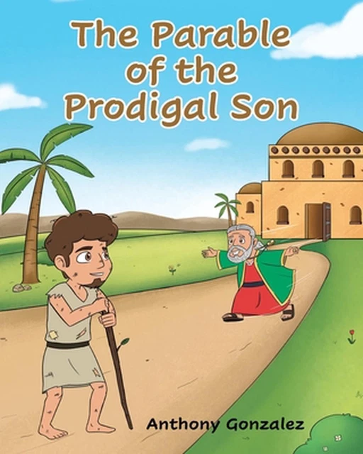 THE PARABLE OF the Prodigal Son by Anthony Gonzalez Paperback