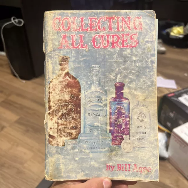 Vtg "COLLECTING ALL CURES" Book Medicine Cure Bottles by Bill Agee 1973 Guide