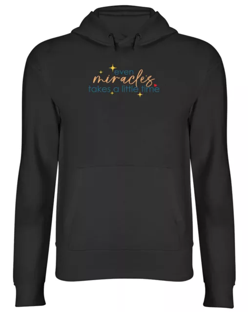 Inspirational Quote Hoodie Mens Women Even Miracles Takes A Little Time Top Gift