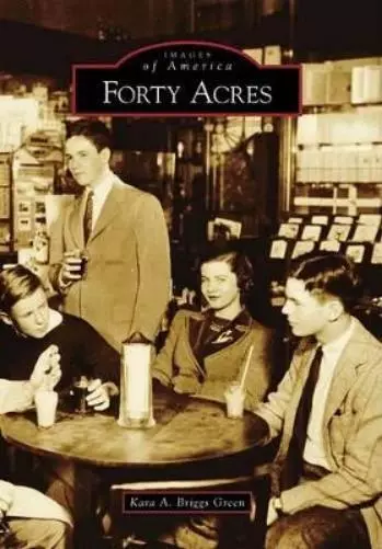 Kara A. Briggs Green Forty Acres, De (Poche) Images of America