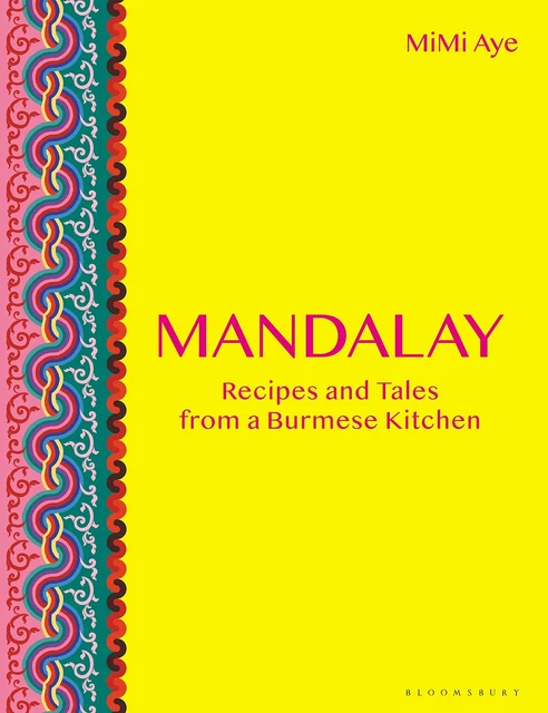 Mandalay: Recipes and Tales from a Burmese Kitchen by Aye (hardcover)