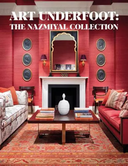 Art Underfoot: The Nazmiyal Collection by Jason Nazmiyal (English) Hardcover Boo