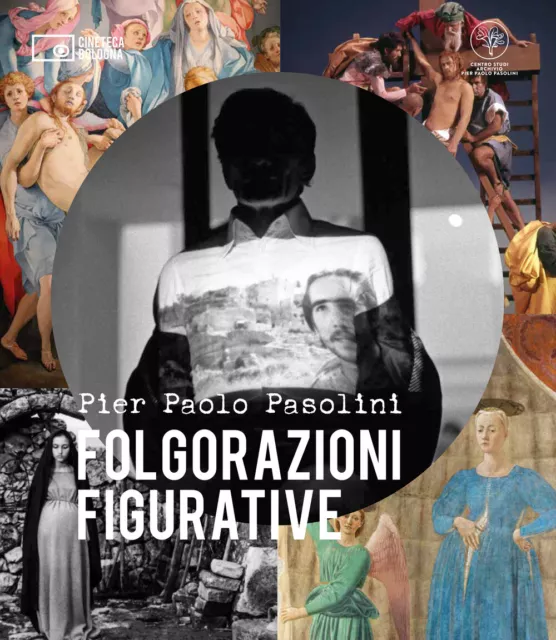 Pier Paolo Pasolini. Folgorazioni figurative. Catalogo della mostra (Bolog...