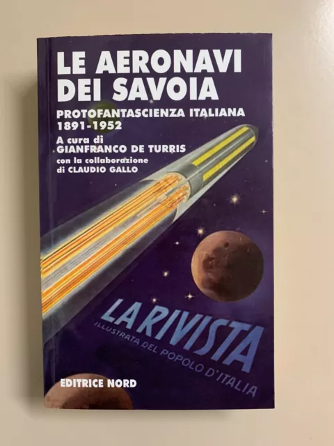 Le Aeronavi dei Savoia Protofantascienza italiana 1891-1952 Narrativa Nord 2001