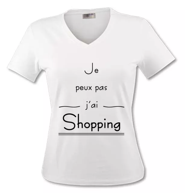 T-shirt Femme Je peux pas j'ai Shopping - Humour - du S au XL