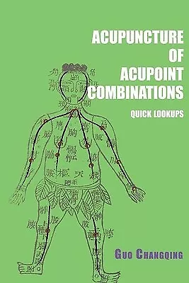 Acupuncture of acupoint combinations quick lookups by Guo, Changqing -Paperback