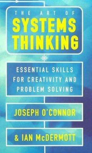 THE ART OF Systems Thinking Essential Skills For Creativity And 