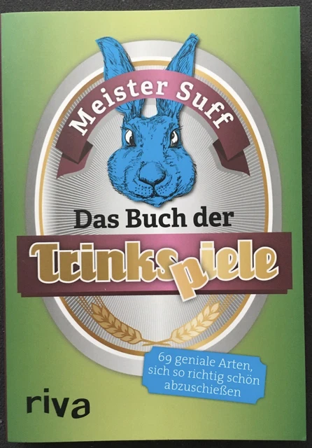 Das Buch der Trinkspiele 69 geniale Arten sich so richtig schön abzuschießen