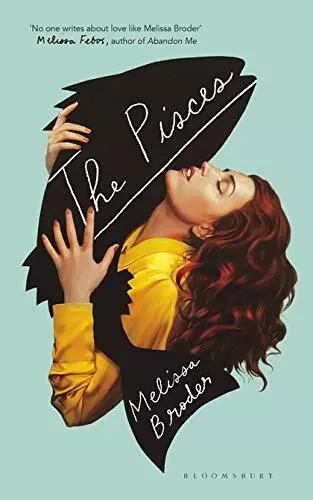 The Pisces: LONGLISTED FOR THE WOMEN'S PRIZE FOR FICTION 2... by Broder, Melissa