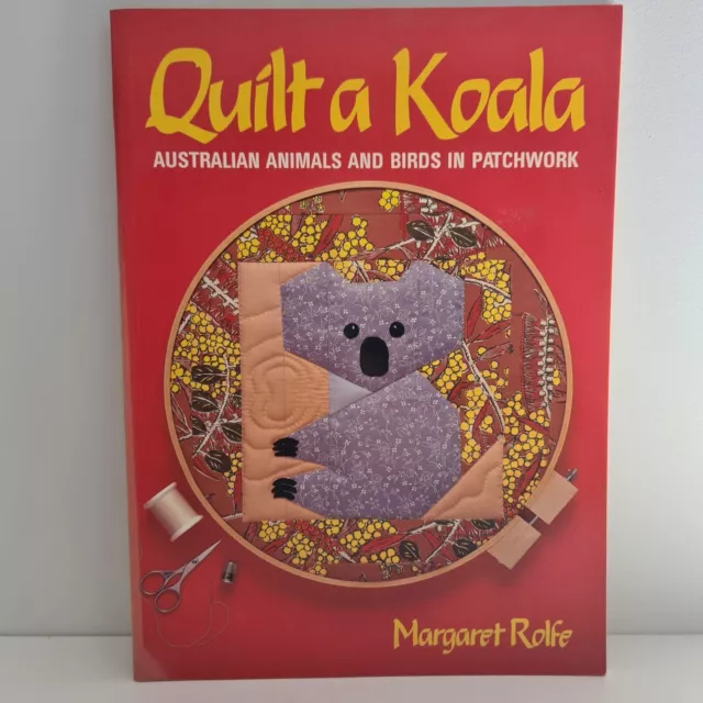 Quilt a Koala. M. Rolfe. Australian Animals & Birds Patchwork Quilting Book 1986