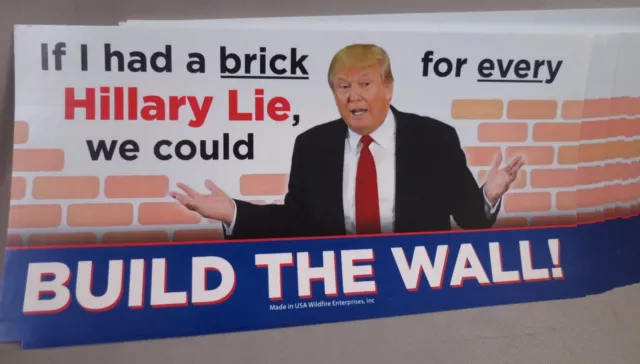 LOT OF 10 BUILD THE WALL TRUMP STICKERS  Anti Hillary Brick for every Lie Liar