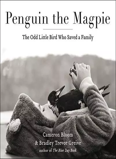 Penguin the Magpie: The Odd Little Bird Who Saved a Family,Camer