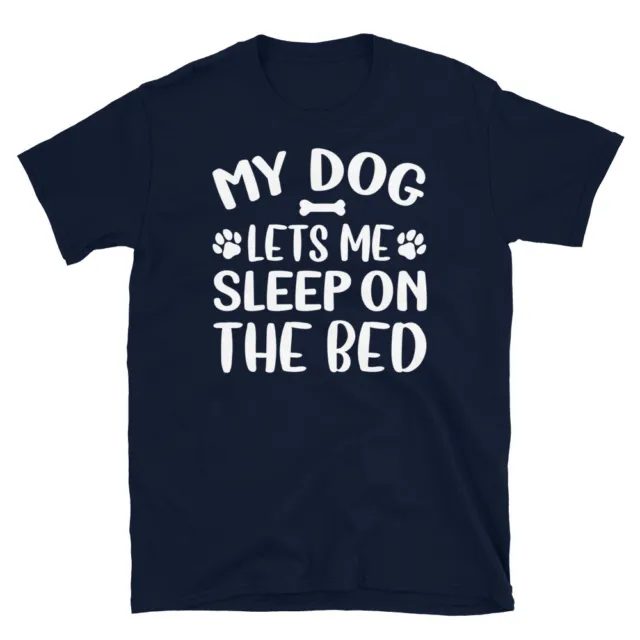 Camiseta unisex My Dog Lets Me Sleep On The Bed Pet Lover cachorro manga corta