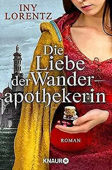 Die Liebe der Wanderapothekerin: Roman von Lorentz, Iny | Buch | Zustand gut