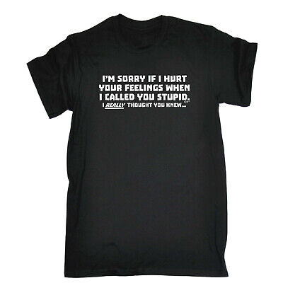 Im Sorry If Hurt Your Feelings When Called  - Mens Funny Novelty T-Shirt Tshirts