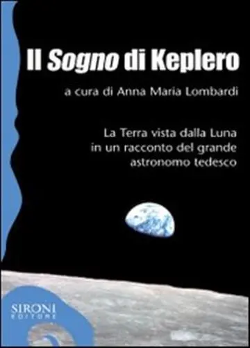 Il «sogno» di Keplero. La Terra vista dalla Luna in un racconto del grande...