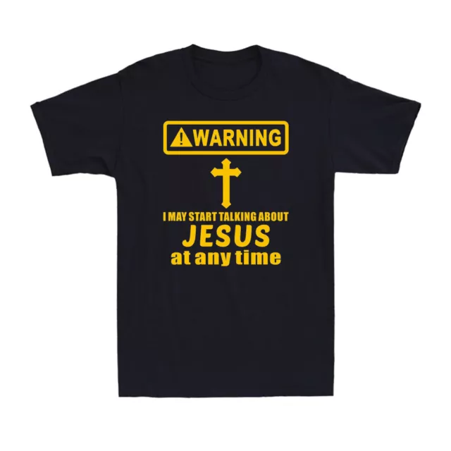 T-shirt da uomo cristiana Warning I May Start Talking About Jesus At Any Time