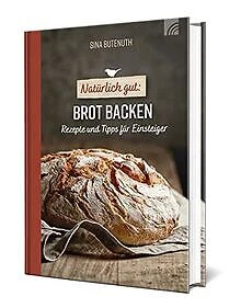 Natürlich gut: Brot backen: Rezepte und Tipps für E... | Buch | Zustand sehr gut
