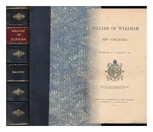 WALCOTT, MACKENZIE EDWARD CHARLES (1821-1880) William of Wykeham and His College