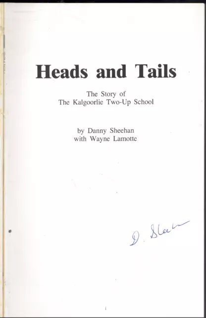 Heads & Tails - Story of the Kalgoorlie Two Up School ; SIGNED by Danny Sheehan