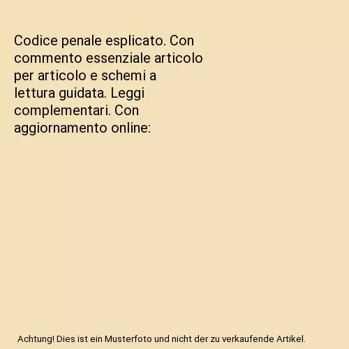 Codice penale esplicato. Con commento essenziale articolo per articolo e schemi