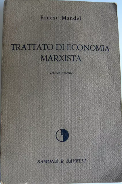 Ernest Mandel Trattato Di Economia Marxista Volume Secondo Samonà E Savelli 1965