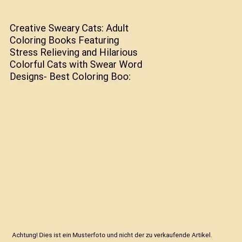 Creative Sweary Cats: Adult Coloring Books Featuring Stress Relieving and Hilari