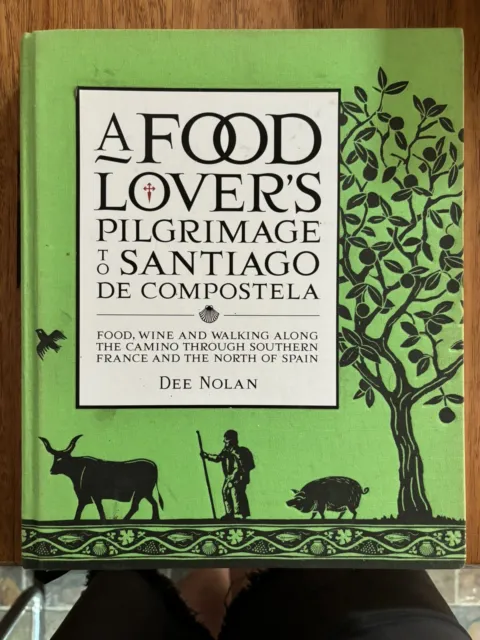 A Food Lover's Pilgrimage Along the Camino to Santiago De Compostela Dee Nolan