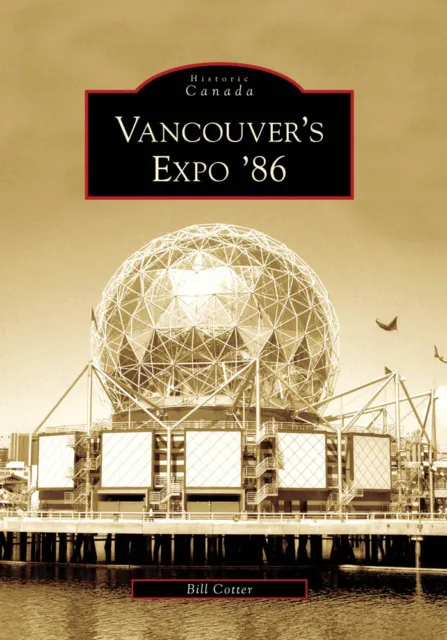 Vancouver's Expo '86, British Columbia, Historic Canada, Paperback