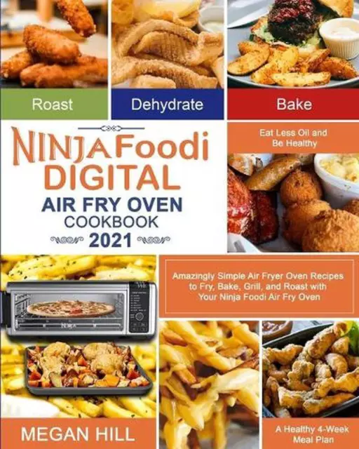 Ninja Foodi Digital Air Fry Oven Cookbook: Fast, Easy and Delicious Ninja  Oven Recipes to Cook Fast and Evenly by Megan Clayton, Hardcover
