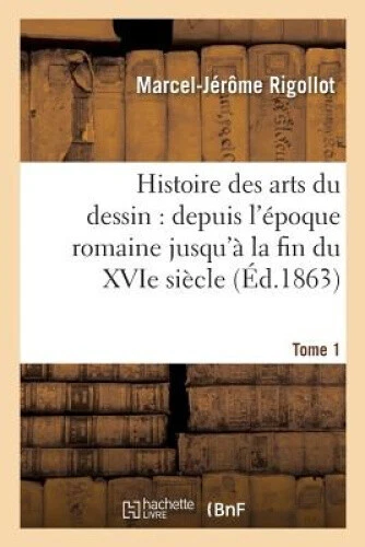 HISTOIRE DES ARTS Du Dessin: Depuis L'Epoque Romaine Jusqu'a La Fin Du ...