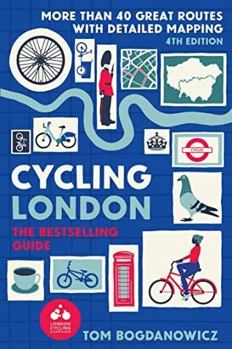 Cycling London, 4th Edition: More Than 40 Great Routes with Deta