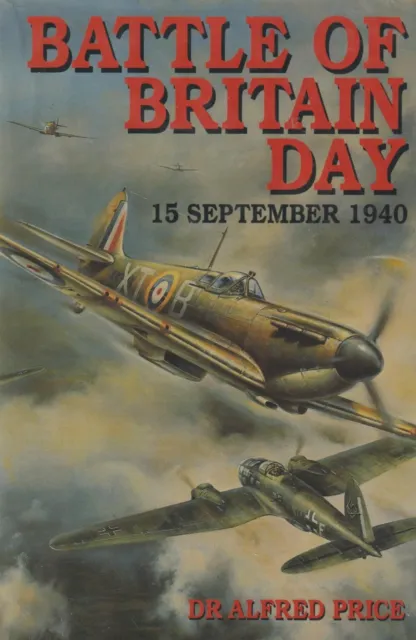Battle of Britain Day 15 September 1940 by A. Price (1990) RAF v Luftwaffe 1940