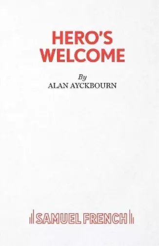 Alan Ayckbourn Hero's Welcome (Poche)