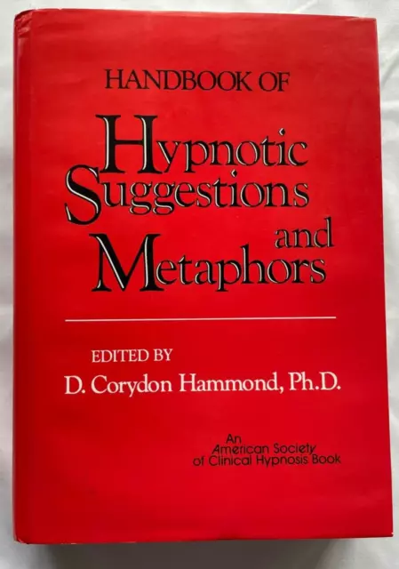 Handbook of Hypnotic Suggestions and Metaphors, edited by D. Croydon Hammond PhD