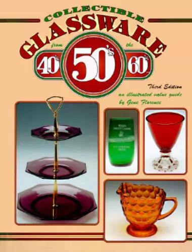 Collectible Glassware from the 40's, 50's, 60's--: An Illustrated Value Guide