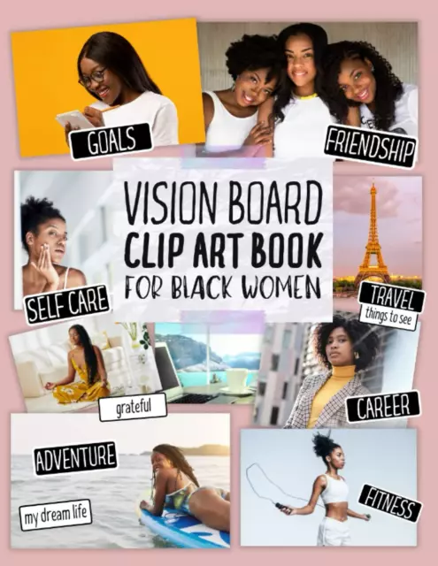 2024 Vision Board Clip Art Book: Create Powerful Vision Boards from 500+ Images, Quotes, and Words to Achieve Your Best Year Ever | Inspirational