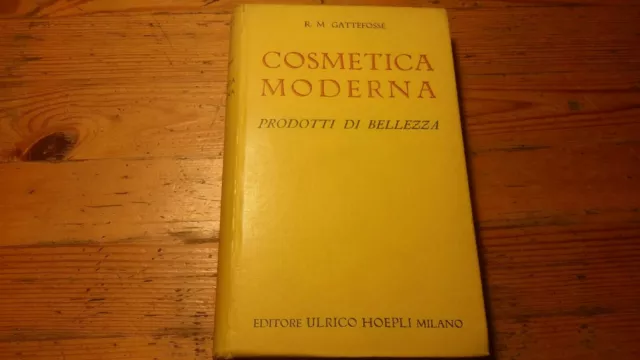 COSMETICA MODERNA. PRODOTTI DI BELLEZZA, GATTEFOSSE' R.M., HOEPLI 1938, 3g23