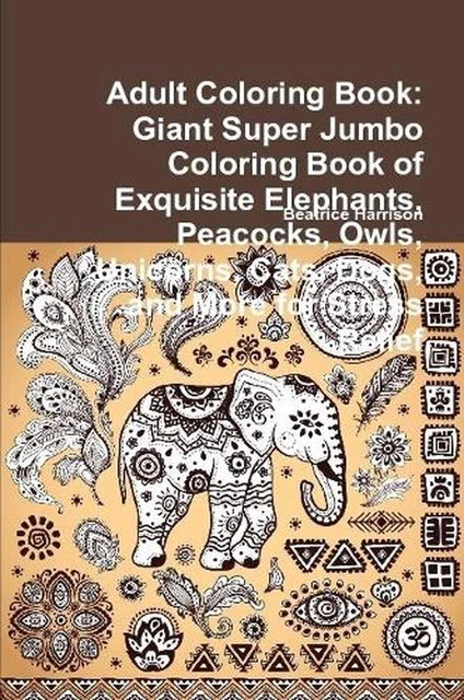 ADULT COLORING BOOK: Giant Super Jumbo Coloring Book of Exquisite ...