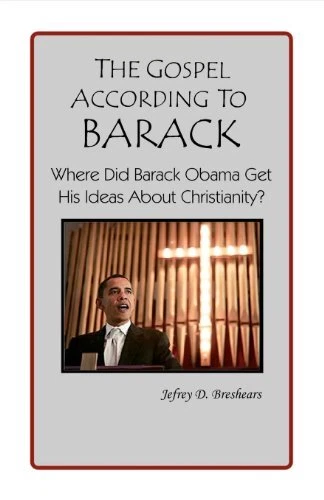 THE GOSPEL ACCORDING TO BARACK: WHERE DID BARACK OBAMA GET By Jefrey D. NEW