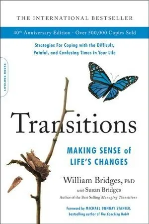 Transitions : Making Sense of Life's Changes, Paperback by Bridges, William; ...