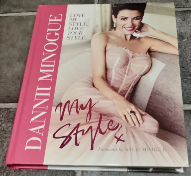Dannii Minogue - My Style - 2011 Simon & Schuster - Hardback - Foreword By Kylie