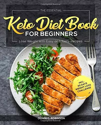 The Essential Keto Diet Book for Beginners: Lose Weigh... by Robinson, Olivia C.