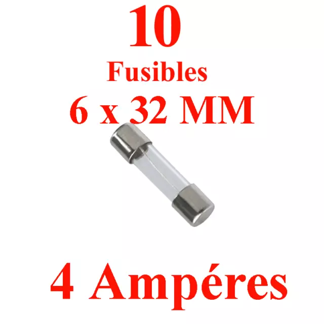 10 Fusibles en Verre 6 x 32 mm Puissance 4 Ampères